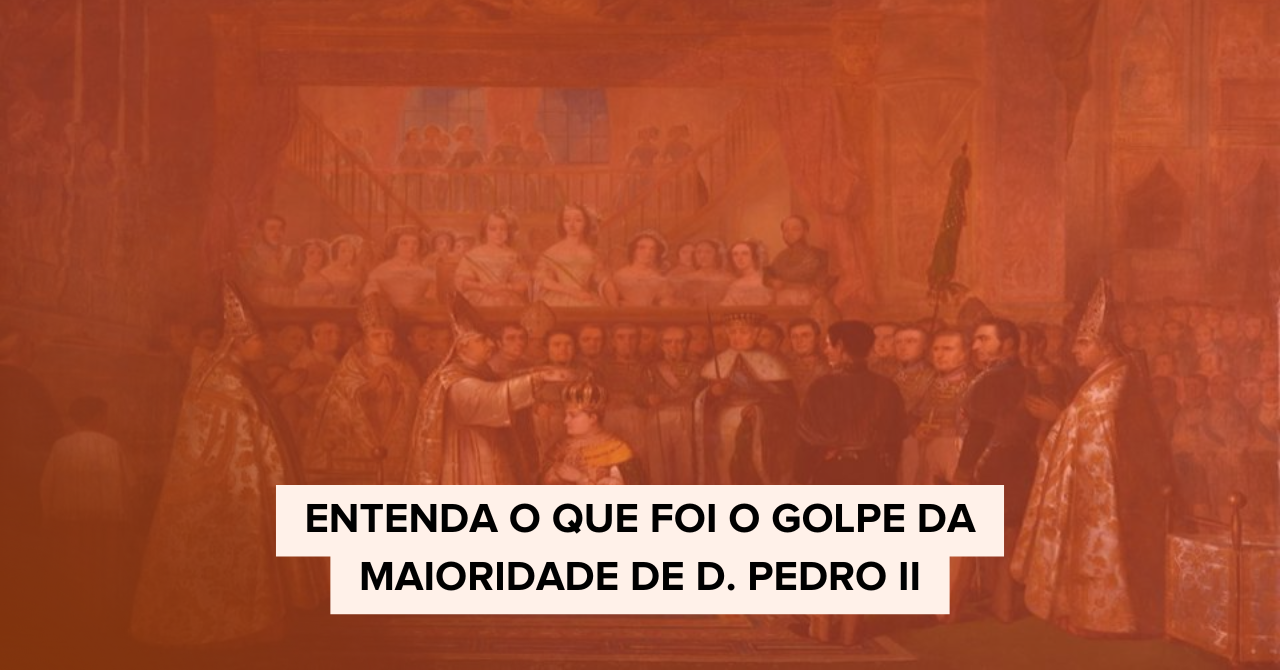 Entenda o que foi o Golpe da Maioridade de D. Pedro II